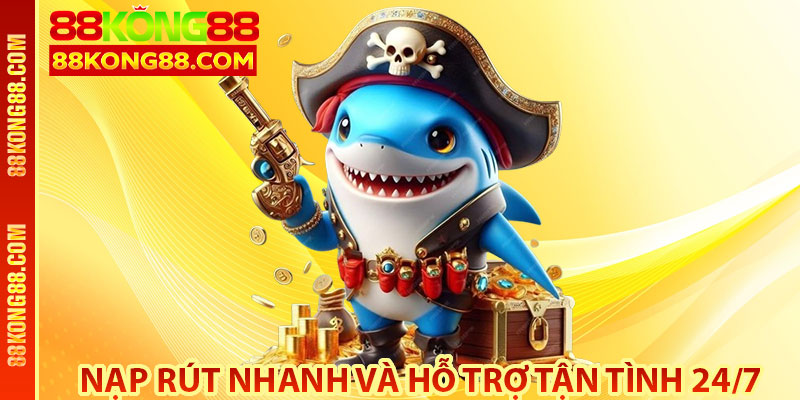 Nạp rút nhanh Và Hỗ trợ tận tình 24/7